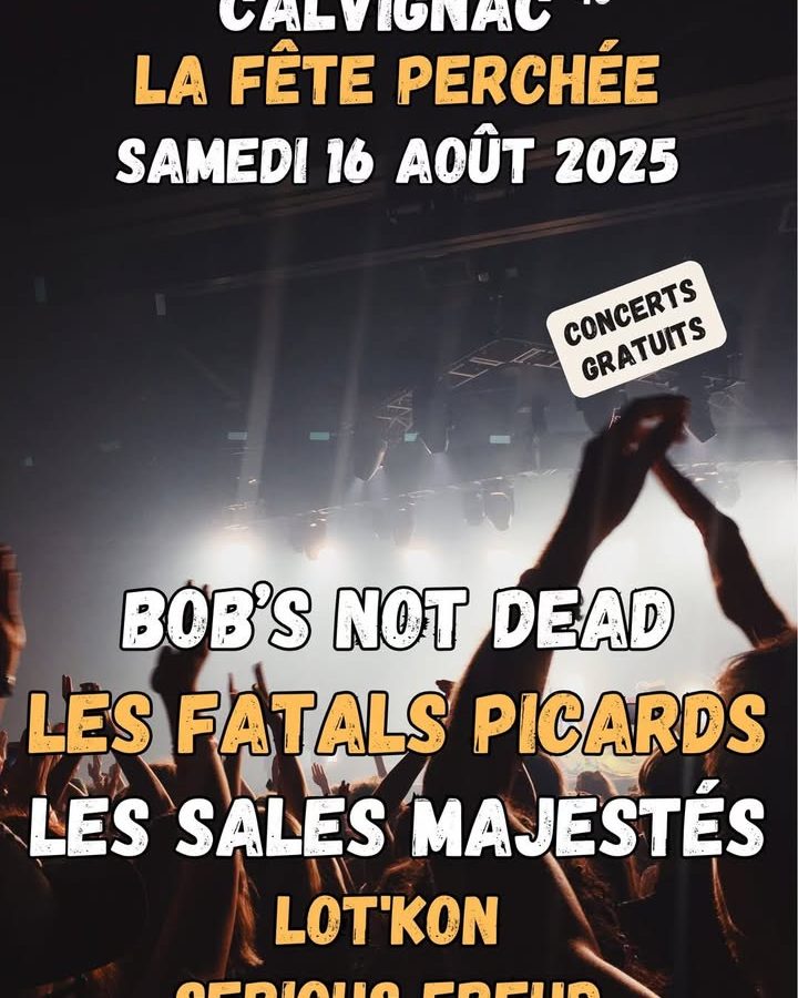 Demain on fait la Fête Perchée à Calvignac avec les Fatals Picards, Bob &lsquo; not…